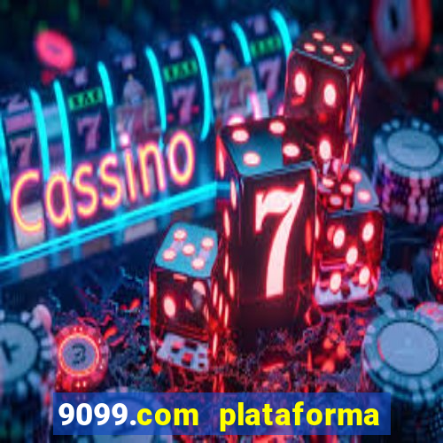 9099.com plataforma de jogos